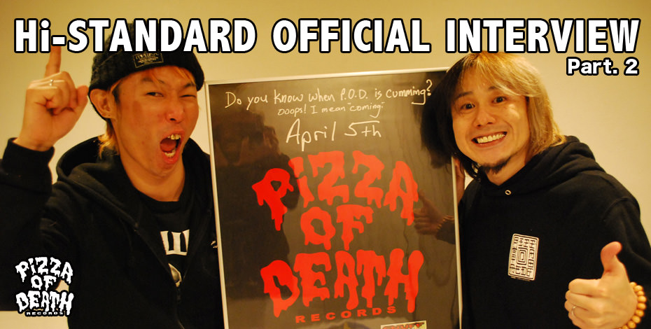 Hi-STANDARD Pizza of Death OFFICIAL INTERVIEW Part.2