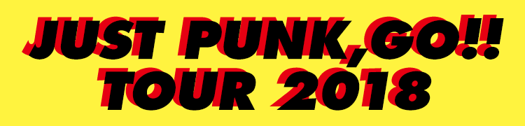 JUST PUNK,GO!! TOUR 2018