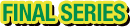 FINAL SERIES