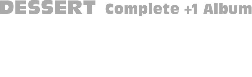 DESSERT Complete Album [1998-2001+1] Official Interview