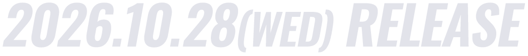 2026.10.28(WED) RELEASE