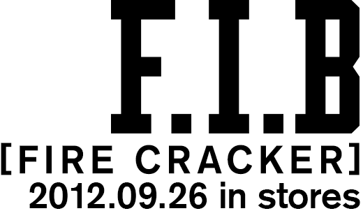 F.I.B [FIRECRACKER] 2012.09.26 in stores