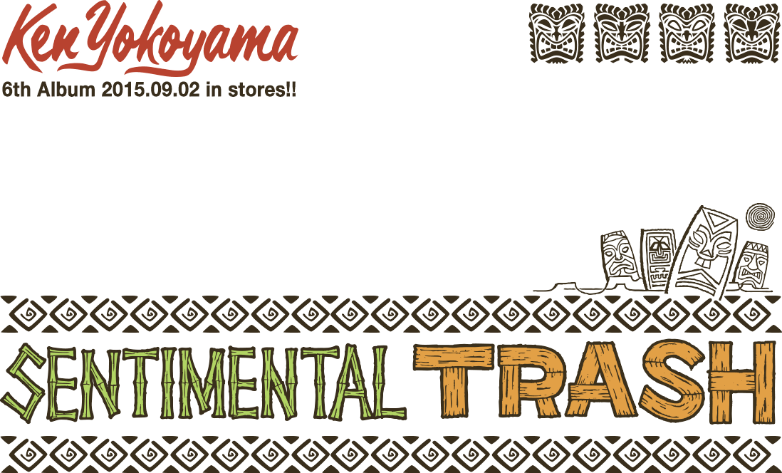 Ken Yokoyama 6th Album [SENTIMENTAL TRASH] Release: 2015.09.02