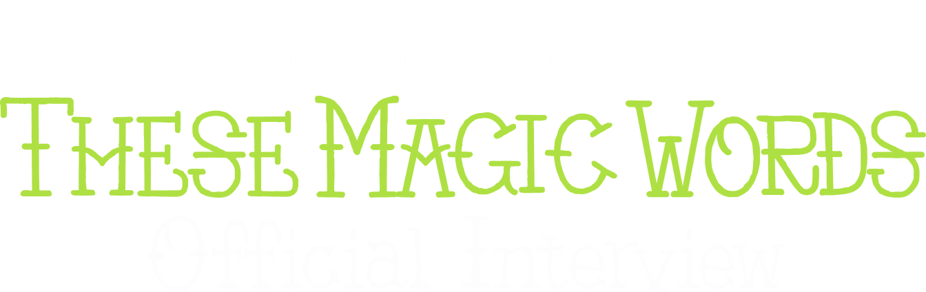 Ken Yokoyama [These Magic Words] Official Interview