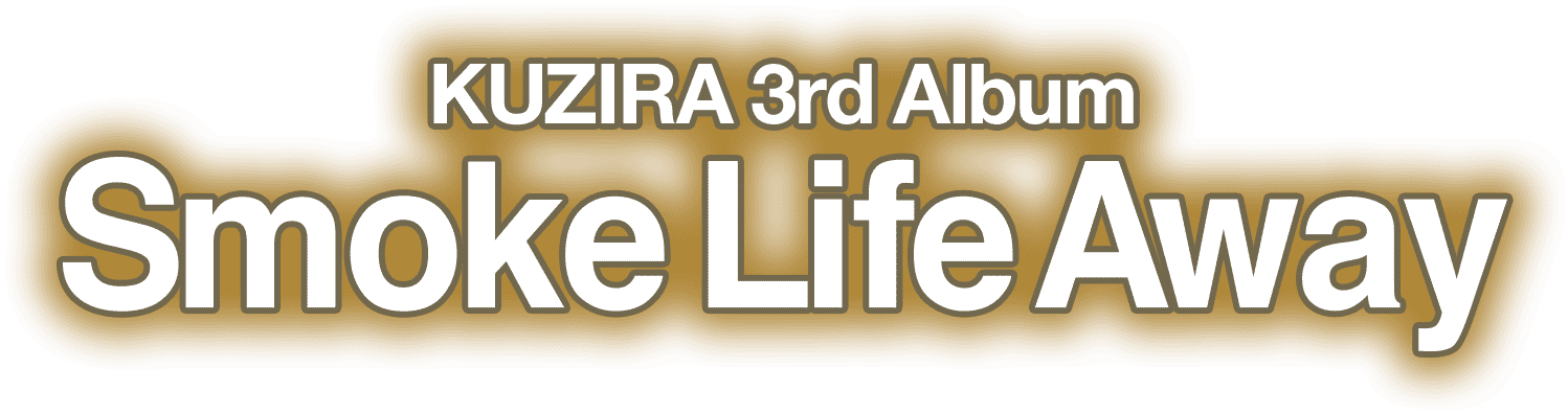 KUZIRA 3rd ALBUM [Smoke Life Away]