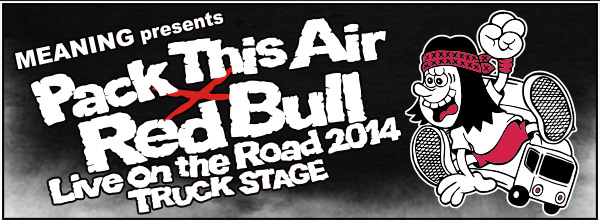 MEANING presents Pack This Air x Red Bull Live on the Road TRUCK STAGE Special Site