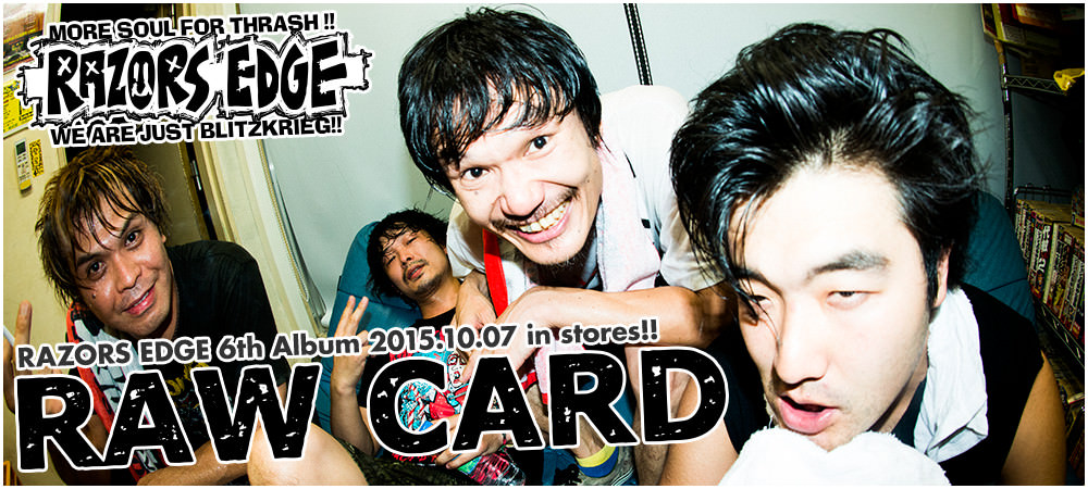 RAZORS EDGE 6th Album [RAW CARD] Release: 2015.10.07