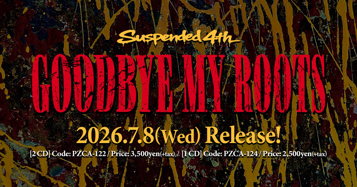 Suspended 4th 2nd Full Album [Goodbye My Roots] リリース特設サイト