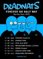 DRADNATS 春のツアー”DRADNATS”FOREVER NO HALF WAY-Spring Tour 2015″決定！