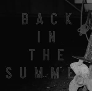 COMEBACK MY DAUGHTERS”Outta Hereレコ発ツアー”の 写真からインスピレーションを受け完成したサウンドトラック、 “BACK IN THE SUMMER”作品情報サイト本日解禁！