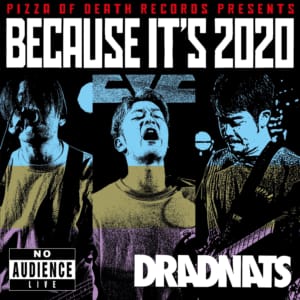 BECAUSE IT’S 2020 第2弾は「DRADNATS」