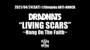 4/24(土) DRADNATS自主企画『DRADNATS ”LIVING SCARS” 〜Hang On The Faith〜』開催決定！
