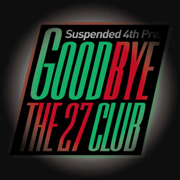 Suspended 4th presents「Goodbye The 27 Club」開催決定！