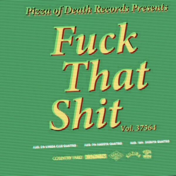PIZZA OF DEATH RECORDS presents “Fuck That Shit vol.37564″開催決定！