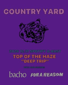 COUNTRY YARD pre ”TOP OF THE HAZE “DEEP TRIP”ゲスト解禁!